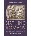 BIRTHING ROMANS