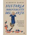 HISTORIA IRREVERENTE DEL ARTE