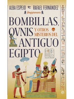 BOMBILLAS OVNIS Y OTROS MISTERIOS DEL ANTIGUO EGIPTO