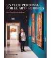 UN VIAJE PERSONAL POR EL ARTE EUROPEO