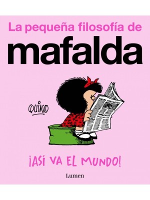 ASÍ VA EL MUNDO! (LA PEQUEÑA FILOSOFÍA DE MAFALDA)