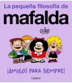 AMIGOS PARA SIEMPRE! (LA PEQUEÑA FILOSOFÍA DE MAFALDA)
