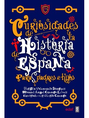 CURIOSIDADES DE LA HISTORIA DE ESPAÑA PARA PADRES E HIJOS