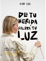 DE TU HERIDA SALDRÁ TU LUZ