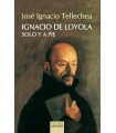 IGNACIO DE LOYOLA, SOLO Y A PIE