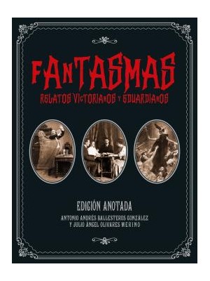 FANTASMAS RELATOS VICTORIANOS Y EDUARDIANOS ANOTADA