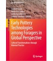 EARLY POTTERY TECHNOLOGIES AMONG FORAGERS IN GLOBAL PERSPECTIVE