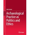 ARCHAEOLOGICAL PRACTICE AS POLITICS AND ETHICS