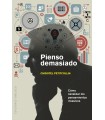 PIENSO DEMASIADO