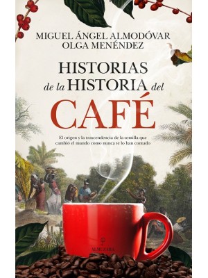 HISTORIAS DE LA HISTORIA DEL CAFÉ