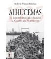 ALHUCEMAS 1925. EL DESEMBARCO QUE DECIDIÓ LA GUERRA DE MARRUECOS