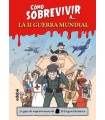CÓMO SOBREVIVIR A LA SEGUNDA GUERRA MUNDIAL