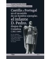 CASTILLA Y PORTUGAL EN EL RECUERDO DE UN HOMBRE EJEMPLAR, EL INFANTE D. PEDRO, D