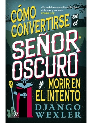 CÓMO CONVERTIRSE EN EL SEÑOR OSCURO Y MORIR EN EL INTENTO
