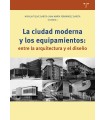 CIUDAD MODERNA Y LOS EQUIPAMIENTOS: ENTRE LA ARQUITECTURA Y EL DISEÑO