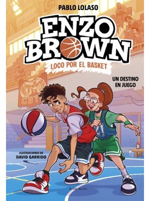 ENZO BROWN: LOCO POR EL BASKET 2 - UN DESTINO EN JUEGO