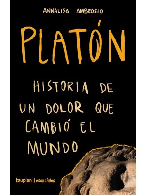 PLATÓN.HISTORIA DE UN DOLOR QUE CAMBIÓ EL MUNDO
