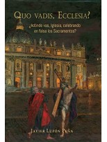 QUO VADIS, ECCLESIA? ¿ADÓNDE VAS, IGLESIA, CELEBRANDO EN FALSO LOS SACRAMENTOS?