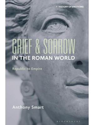 GRIEF AND SORROW IN THE ROMAN WORLD
