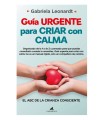 GUÍA URGENTE PARA CRIAR CON CALMA