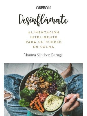 DESINFLÁMATE. ALIMENTACIÓN INTELIGENTE PARA UN CUERPO EN CALMA