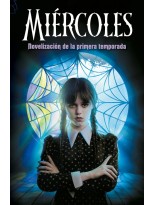 MIÉRCOLES. NOVELIZACIÓN DE LA PRIMERA TEMPORADA