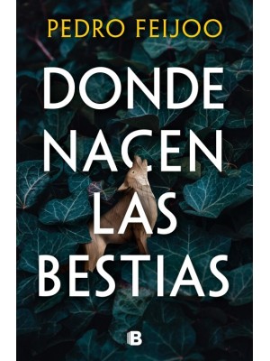 DONDE NACEN LAS BESTIAS