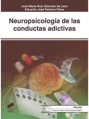 NEUROPSICOLOGÍA DE LAS CONDUCTAS ADICTIVAS