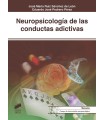 NEUROPSICOLOGÍA DE LAS CONDUCTAS ADICTIVAS