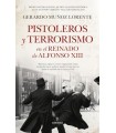 PISTOLEROS Y TERRORISMO EN LA ESPAÑA DE ALFONSO XIII