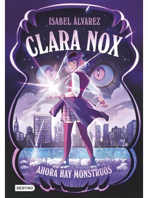 CLARA NOX 1. AHORA HAY MONSTRUOS