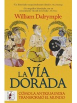 VÍA DORADA. CÓMO LA ANTIGUA INDIA TRANSFORMÓ EL MUNDO