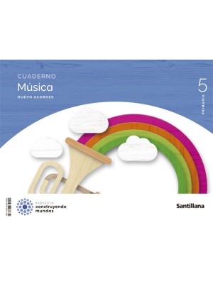 CUADERNO MUSICA NUEVO ACORDES 5 PRIMARIA CONSTRUYENDO MUNDOS