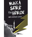 NUNCA SERÉ TU HÉROE