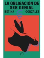 OBLIGACIÓN DE SER GENIAL, LA