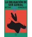 OBLIGACIÓN DE SER GENIAL, LA