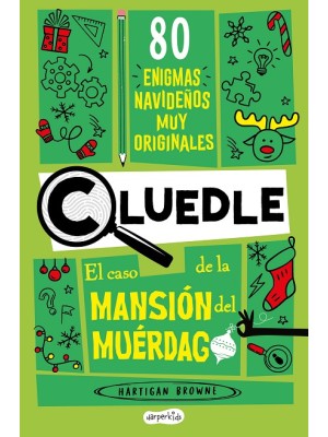 CLUEDLE: EL CASO DE LA MANSIÓN DEL MUÉRDAGO: 80 ENIGMAS MUY MISTERIOSOS (LIBRO 3