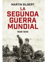 SEGUNDA GUERRA MUNDIAL(MARTIN GILBERT). EDICIÓN 80 ANIVERSARIO