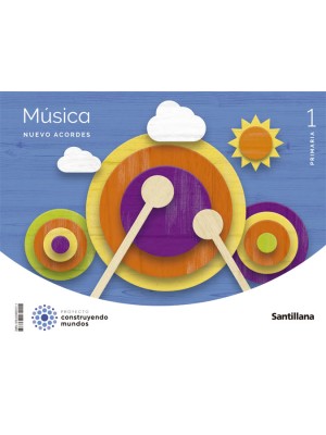 MUSICA NUEVO ACORDES 1 PRIMARIA CONSTRUYENDO MUNDOS