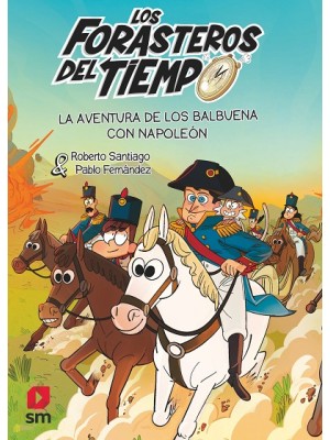 FORASTEROS DEL TIEMPO /20 LA AVENTURA DE LOS BALBUENA CON NAPOLEÓN