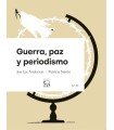 GUERRA, PAZ Y PERIODISMO