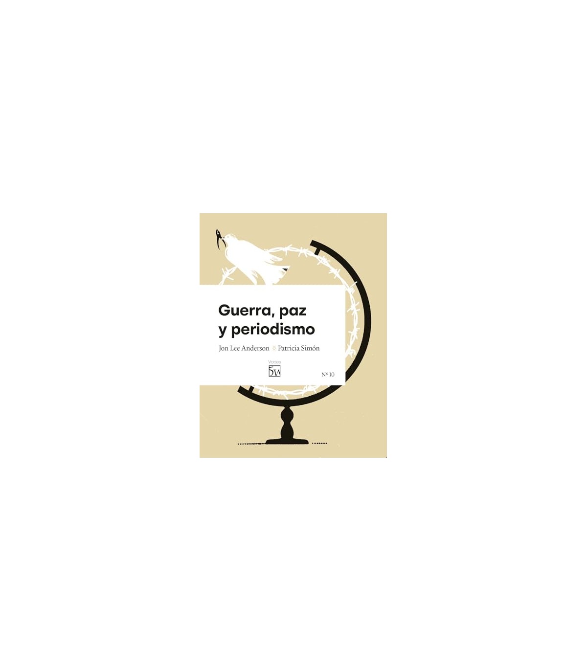 GUERRA, PAZ Y PERIODISMO