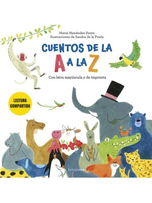 CUENTOS DE LA A A LA Z LECTURA COMPARTIDA CON LETRA MAYÚSCULA Y DE IMPRENTA