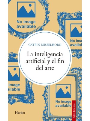 INTELIGENCIA ARTIFICIAL Y EL FIN DEL ARTE, LA