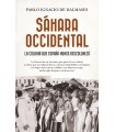 SÁHARA OCCIDENTAL, LA COLONIA QUE ESPAÑA NUNCA DESCOLONIZÓ