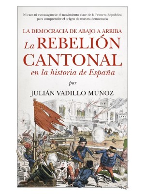 REBELIÓN CANTONAL EN LA HISTORIA DE ESPAÑA, LA