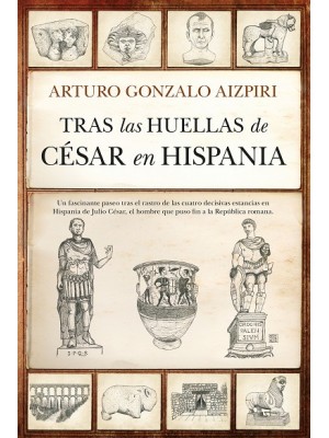 TRAS LAS HUELLAS DE CÉSAR EN HISPANIA