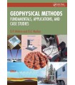 GEOPHYSICAL METHODS : FUNDAMENTALS, APPLICATIONS, AND CASE STUDIES