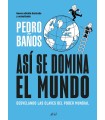 ASÍ SE DOMINA EL MUNDO. NUEVA EDICIÓN ILUSTRADA