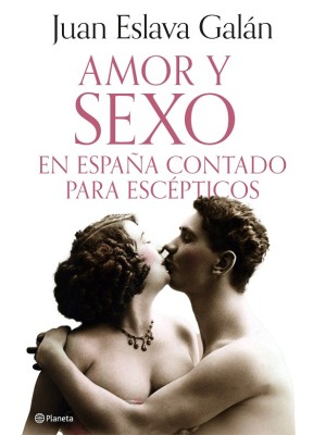 AMOR Y SEXO EN ESPAÑA CONTADO PARA ESCÉPTICOS